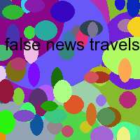 false news travels